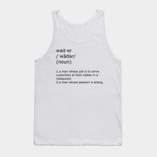 Waiter by day, Actor on off days Tank Top